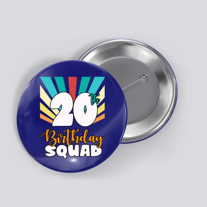 20th Birthday Squad 20 Years Old Button