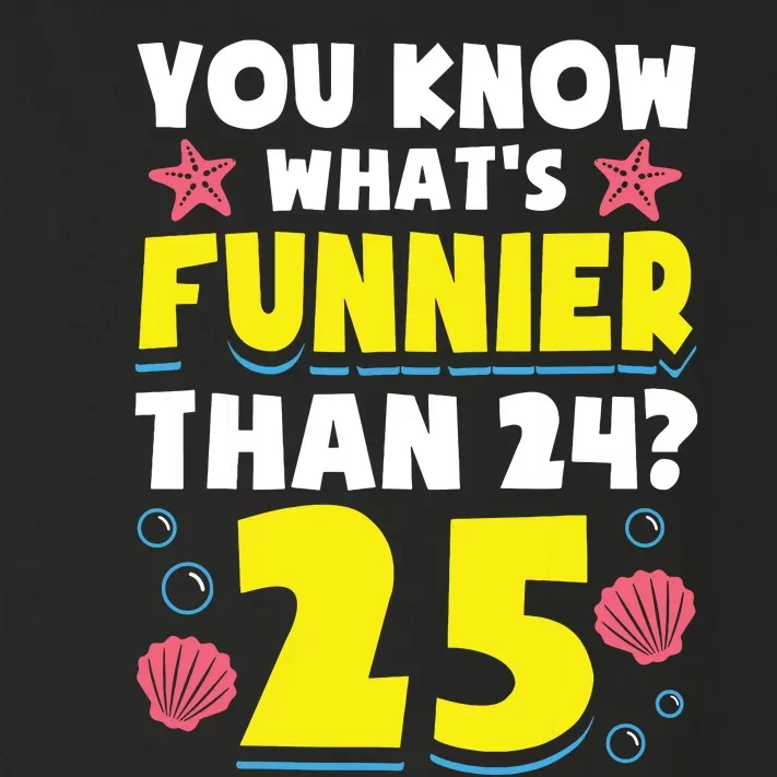 25th Birthday WhatS Funnier Than 24 ItS 25 Years Old Toddler Long Sleeve Shirt