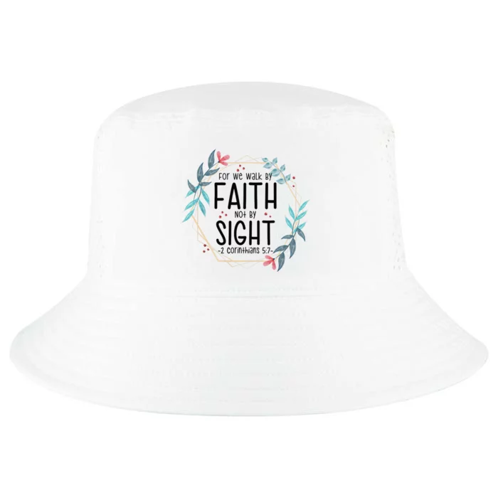 2 Corinthians 5:7 For We Walk By Faith Not By Sight Cool Comfort Performance Bucket Hat