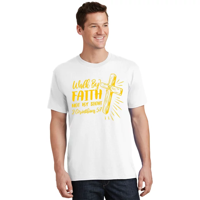 2 Corinthians 5:7 For We Walk By Faith Not By Sight T-Shirt