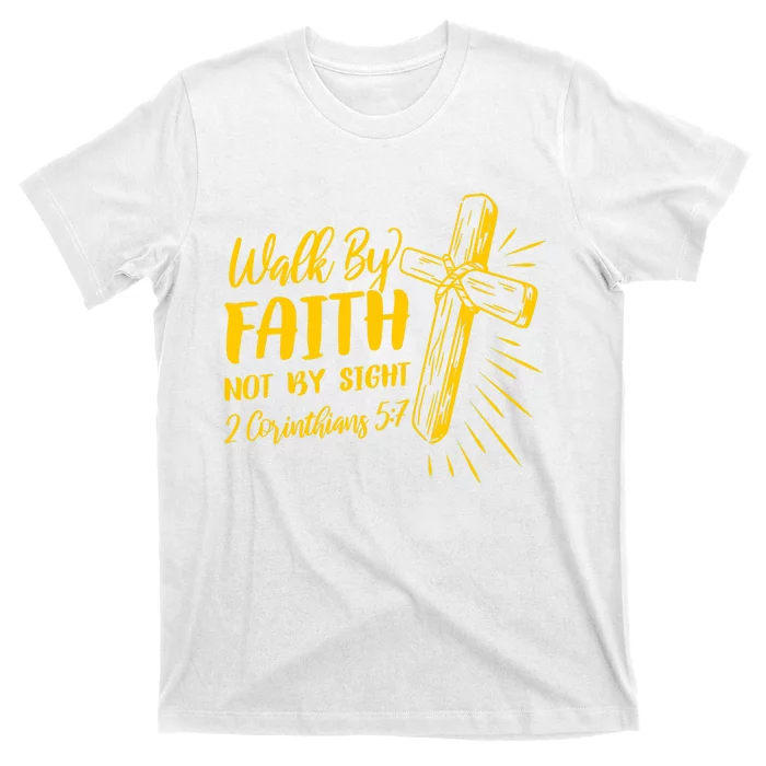 2 Corinthians 5:7 For We Walk By Faith Not By Sight T-Shirt