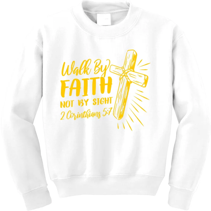 2 Corinthians 5:7 For We Walk By Faith Not By Sight Kids Sweatshirt