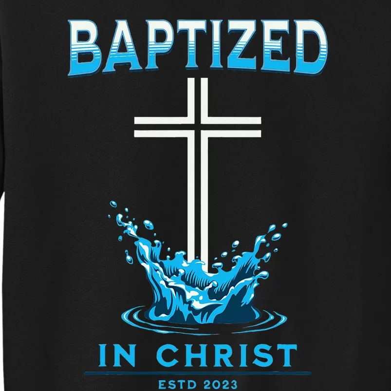 2023 Christian Baptism Baptized In Christ Keepsake Tall Sweatshirt