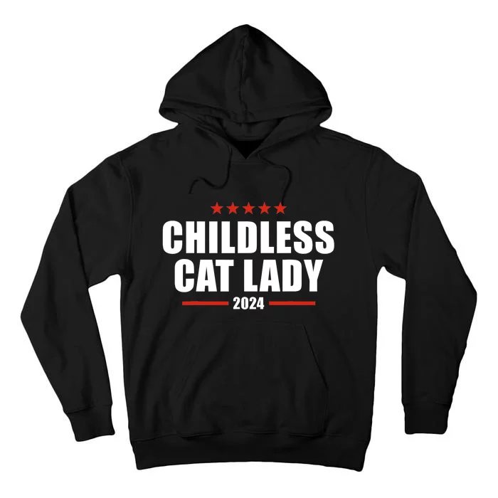 2024 Childless Cat Lady For President Tall Hoodie