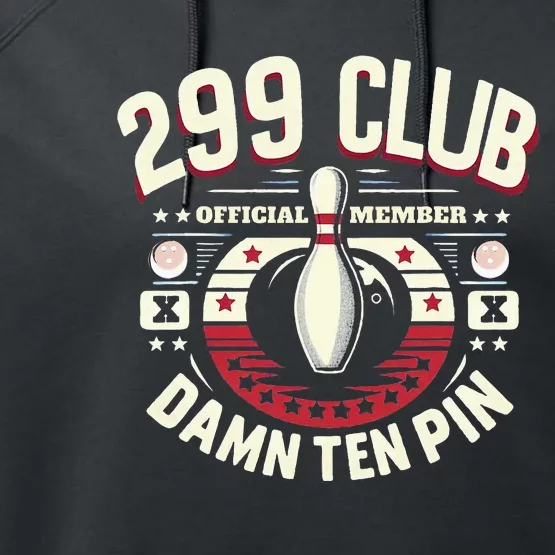 299 Club Member Adult Humor Funny Ten Pin Bowling Performance Fleece Hoodie