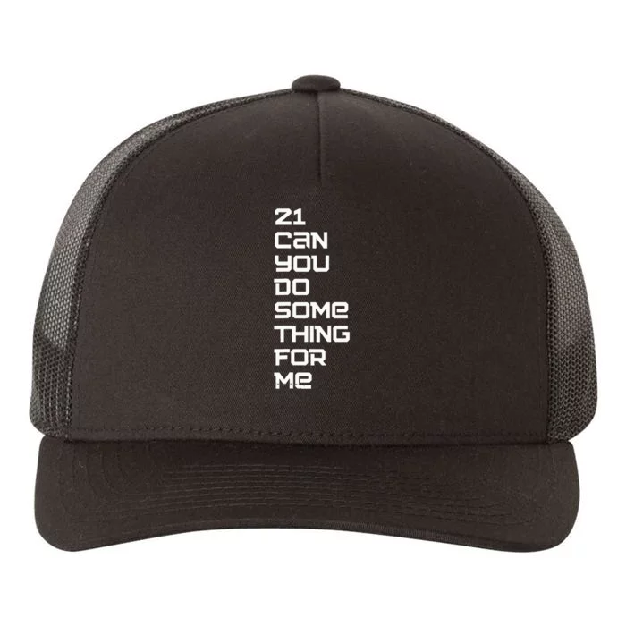 21 Can You Do Something For Me Music Lyrics Quote Yupoong Adult 5-Panel Trucker Hat