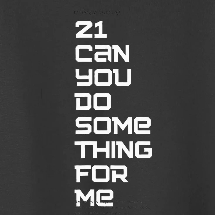 21 Can You Do Something For Me Music Lyrics Quote Toddler T-Shirt