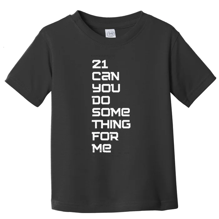 21 Can You Do Something For Me Music Lyrics Quote Toddler T-Shirt