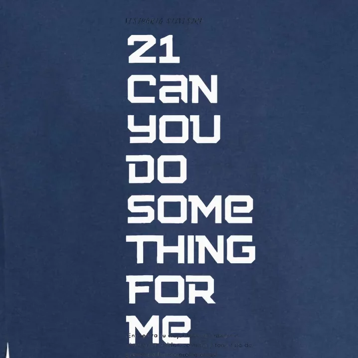 21 Can You Do Something For Me Music Lyrics Quote Garment-Dyed Sweatshirt