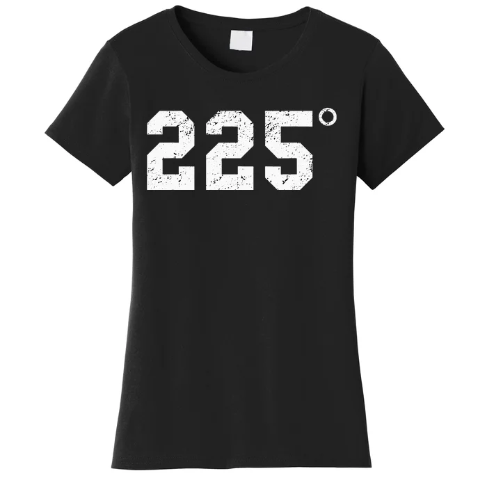 225 Degrees Bbq Grilling Smoking Meat Women's T-Shirt