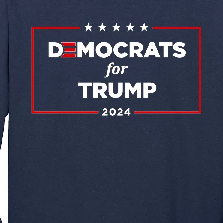 2024 Democrats For Trump Tall Long Sleeve T-Shirt