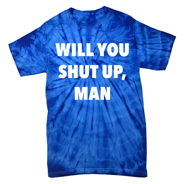 2020 Debate Quotes Will You Shut Up Bidenharris Funny Gift Tie-Dye T-Shirt