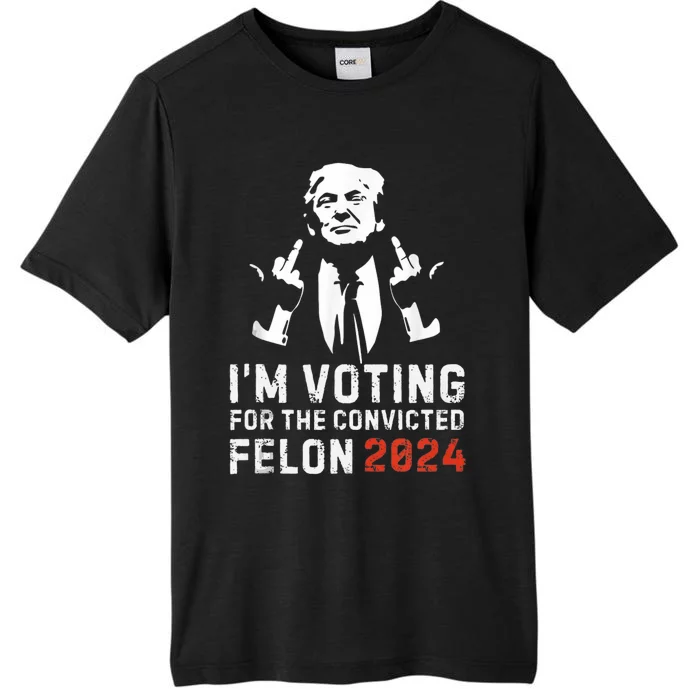 2024 Donald Trump Take America Back IM Voting For The Convicted Felon ChromaSoft Performance T-Shirt