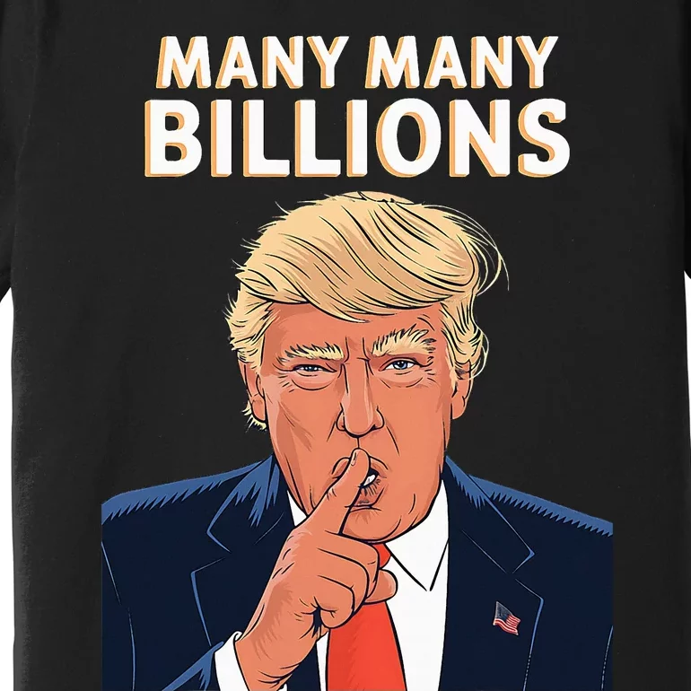 2024 Debate Trump Many Many Billions Premium T-Shirt