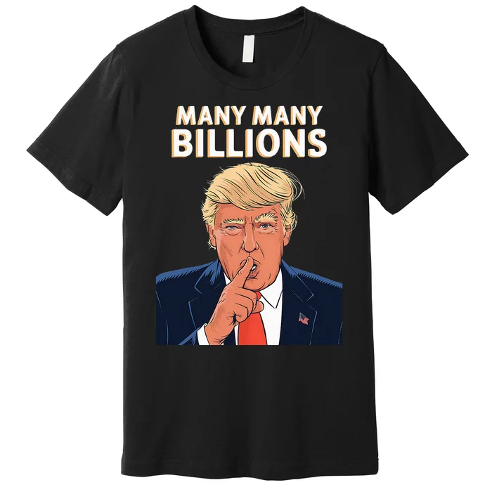 2024 Debate Trump Many Many Billions Premium T-Shirt