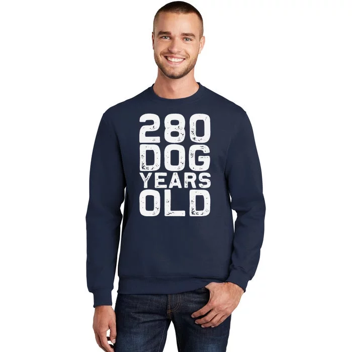 280 Dog Years Old Funny 40th Birthday Gag Gift Tall Sweatshirt