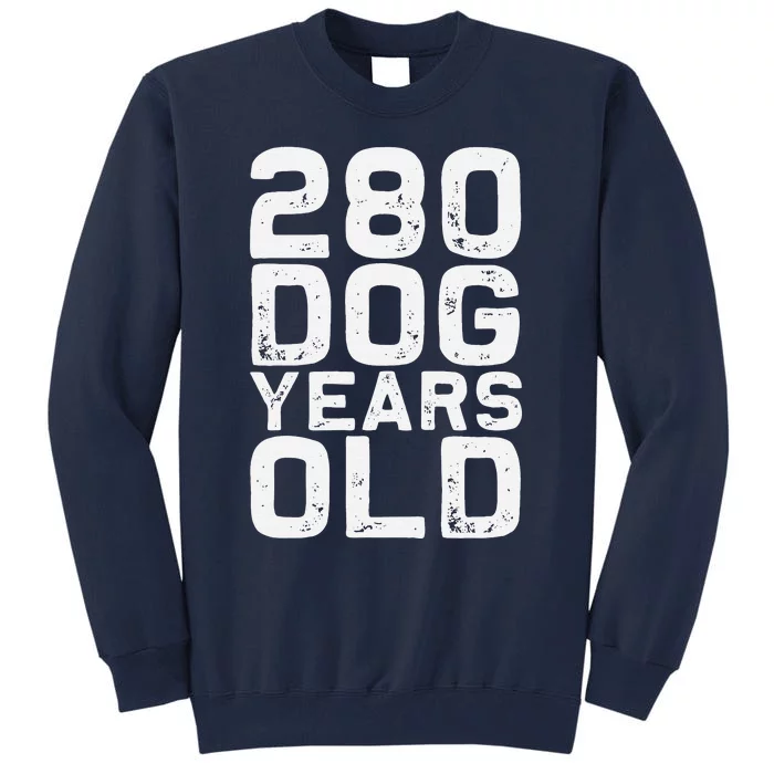 280 Dog Years Old Funny 40th Birthday Gag Gift Tall Sweatshirt