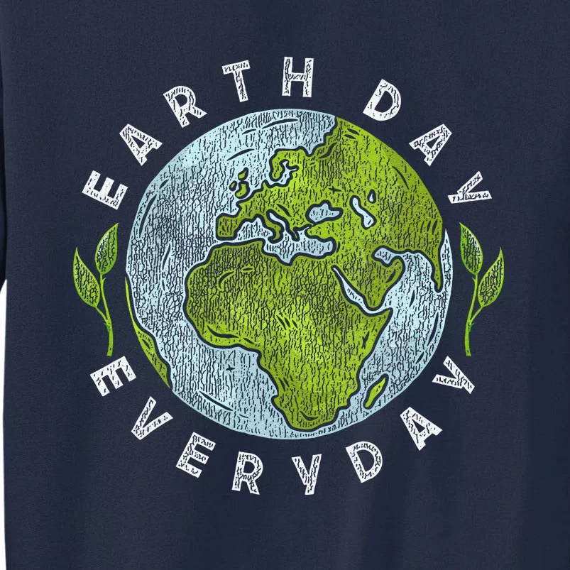 2024 Earth Day Every Day Planet 54 Anniversary Tall Sweatshirt