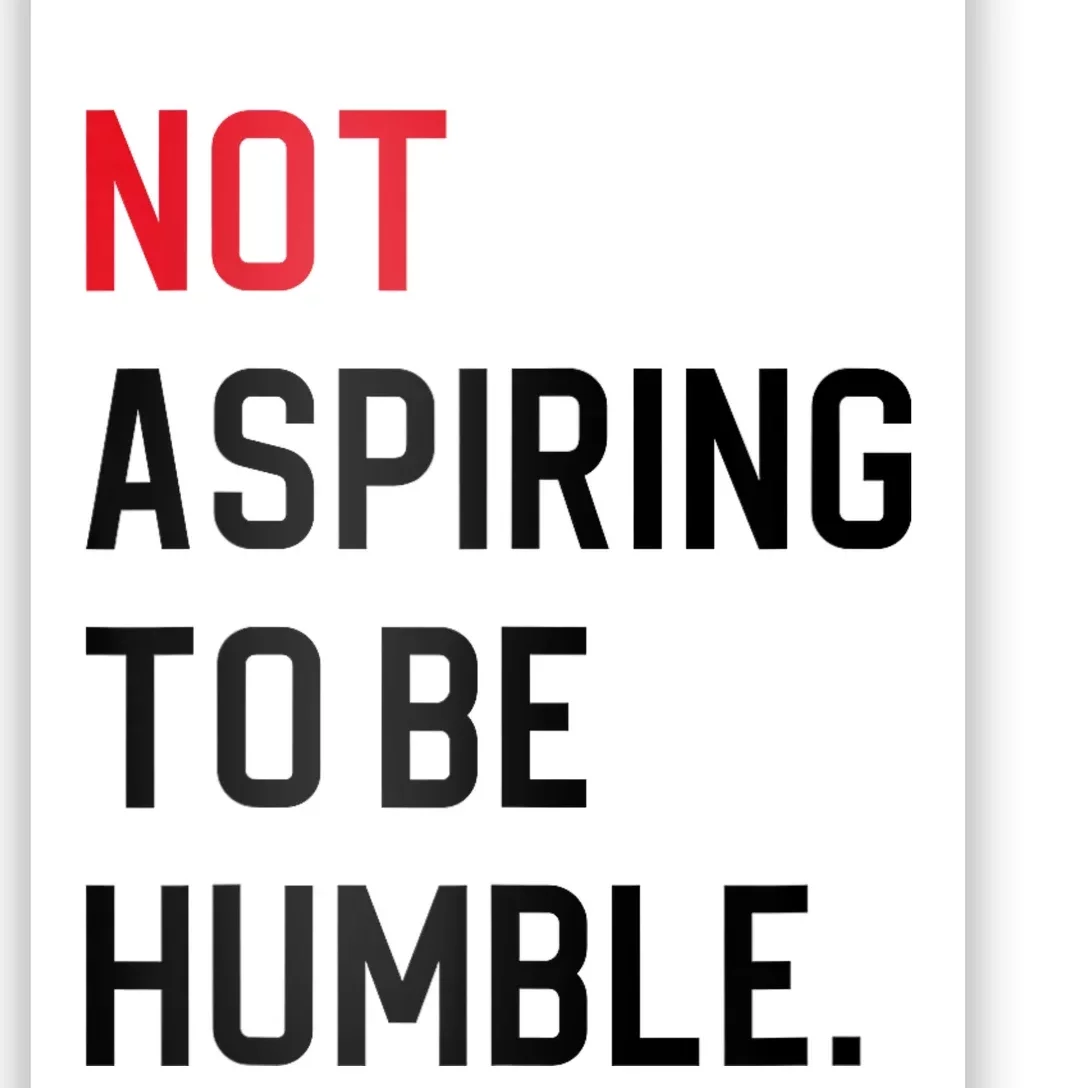 2024 Election Tees And Voting Gifts Not Aspiring To Be Humble Poster