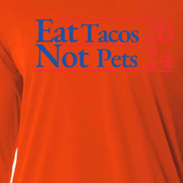 2024 Funny Election Campaign Merchandise Eat Tacos Not Pets Cooling Performance Long Sleeve Crew