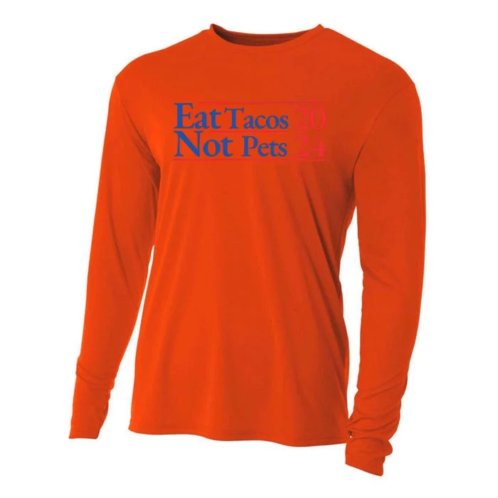 2024 Funny Election Campaign Merchandise Eat Tacos Not Pets Cooling Performance Long Sleeve Crew