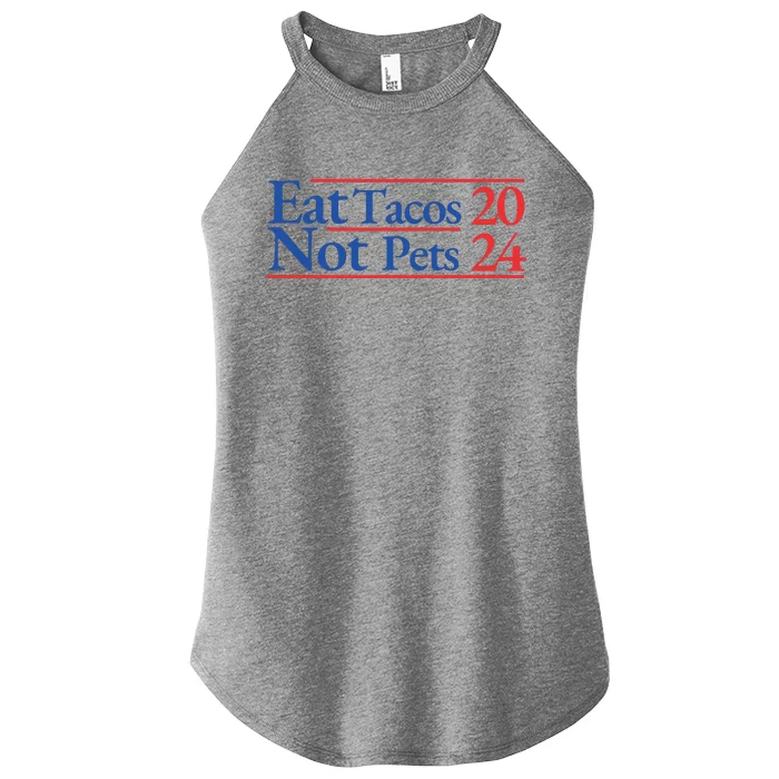 2024 Funny Election Campaign Merchandise Eat Tacos Not Pets Women’s Perfect Tri Rocker Tank