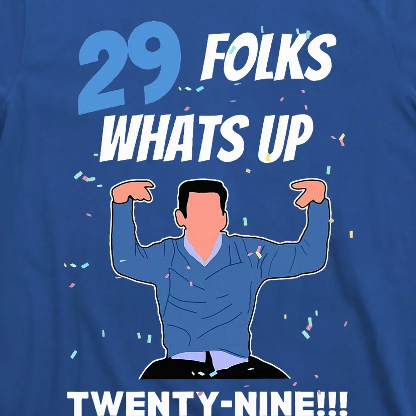 29 Folks Whats Up New Girl IM Feelin Twenty Nine Birthday T-Shirt