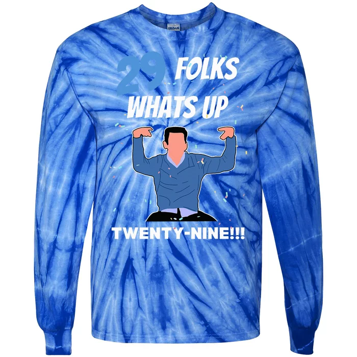 29 Folks Whats Up New Girl IM Feelin Twenty Nine Birthday Tie-Dye Long Sleeve Shirt