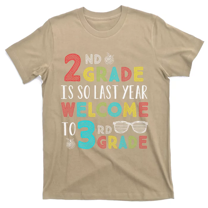 2nd Grade Is So Last Year Welcome To 3rd Grade Teachers Gift T-Shirt