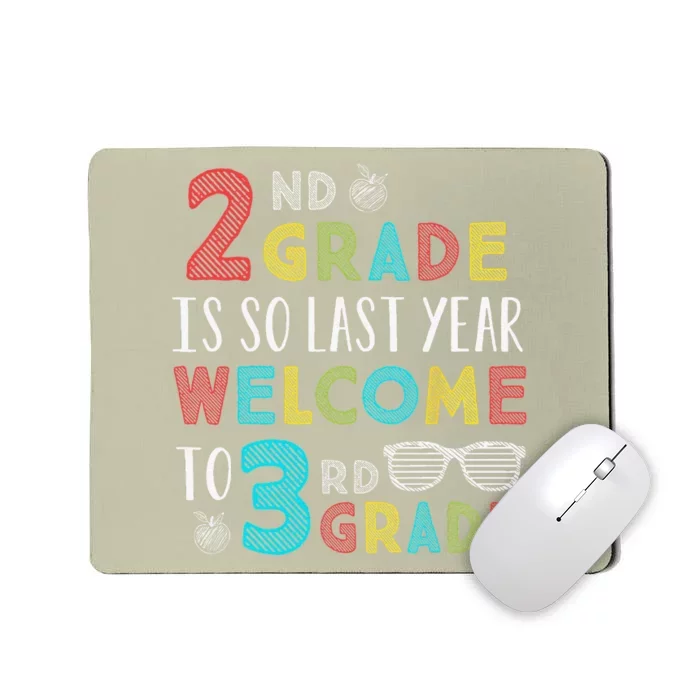 2nd Grade Is So Last Year Welcome To 3rd Grade Teachers Gift Mousepad