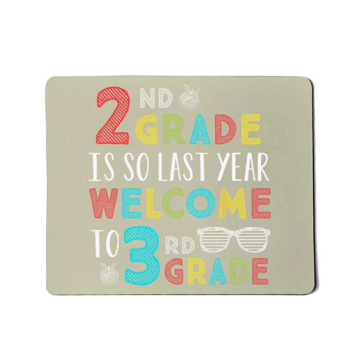 2nd Grade Is So Last Year Welcome To 3rd Grade Teachers Gift Mousepad