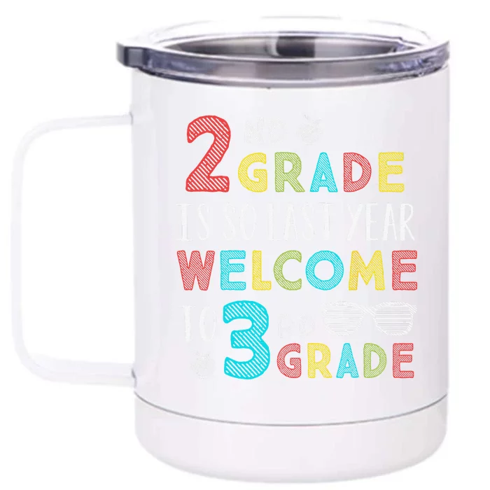 2nd Grade Is So Last Year Welcome To 3rd Grade Teachers Gift Front & Back 12oz Stainless Steel Tumbler Cup