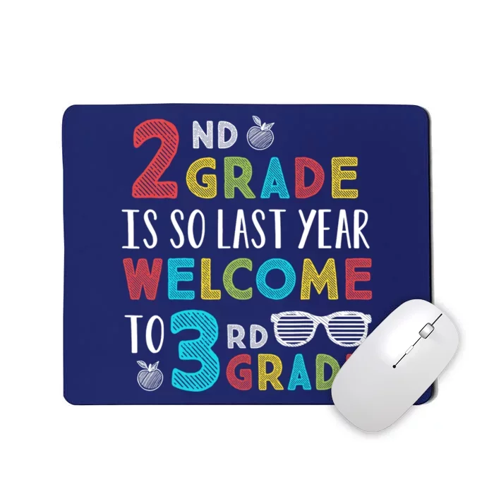 2nd Grade Is So Last Year Welcome To 3rd Grade Teachers Gift Mousepad