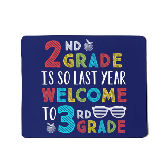 2nd Grade Is So Last Year Welcome To 3rd Grade Teachers Gift Mousepad