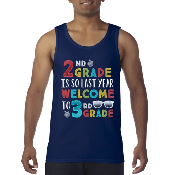 2nd Grade Is So Last Year Welcome To 3rd Grade Teachers Gift Tank Top