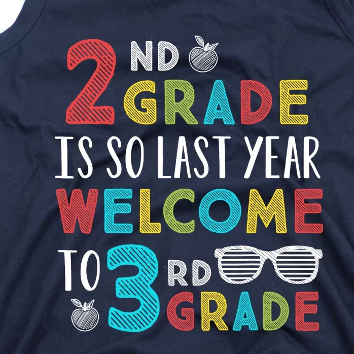 2nd Grade Is So Last Year Welcome To 3rd Grade Teachers Gift Tank Top