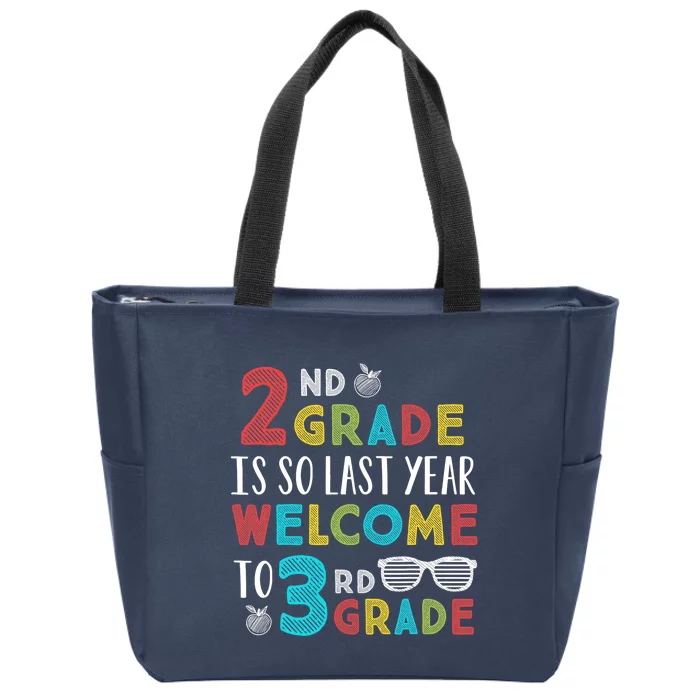 2nd Grade Is So Last Year Welcome To 3rd Grade Teachers Gift Zip Tote Bag