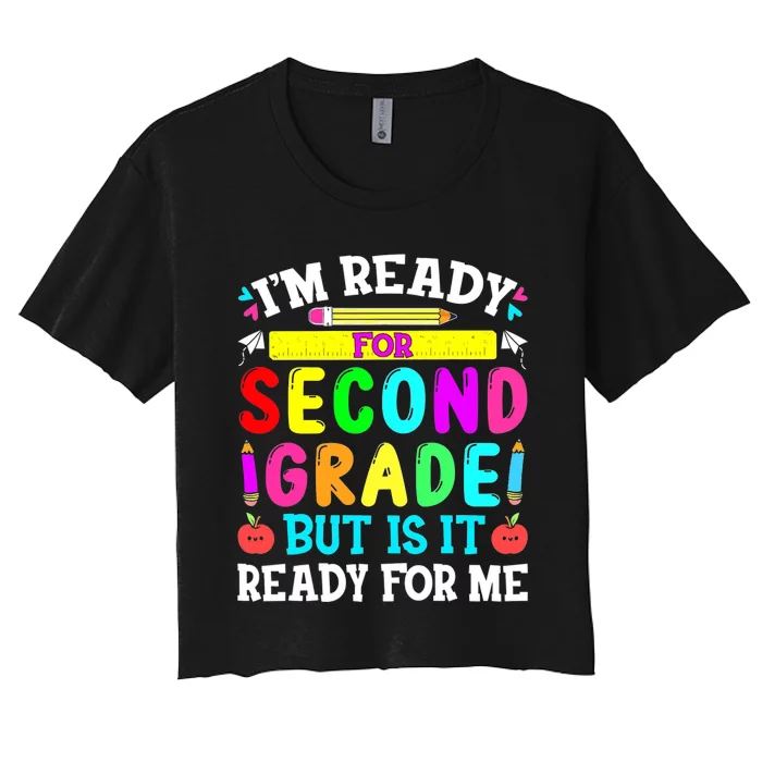 2nd Grade Im Ready For Second Grade Back To School Women's Crop Top Tee