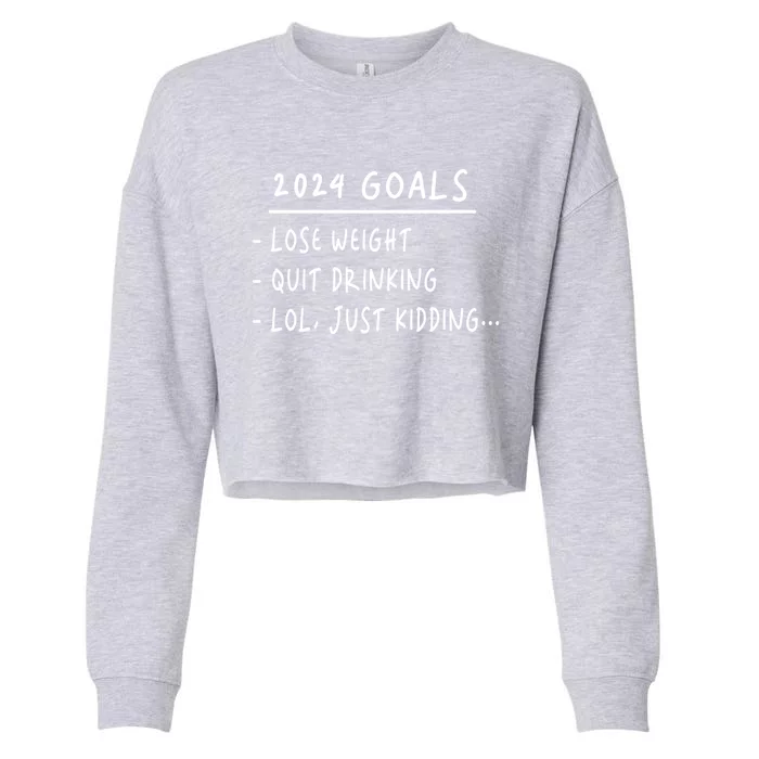 2024 Goals Lose Weight Quit Drinking Lol Just Kidding Cropped Pullover Crew