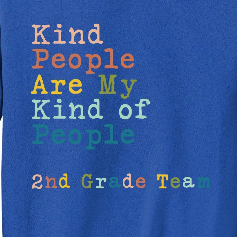 2nd Grade Team Teacher Kind People Are My Kind Of People Gift Tall Sweatshirt