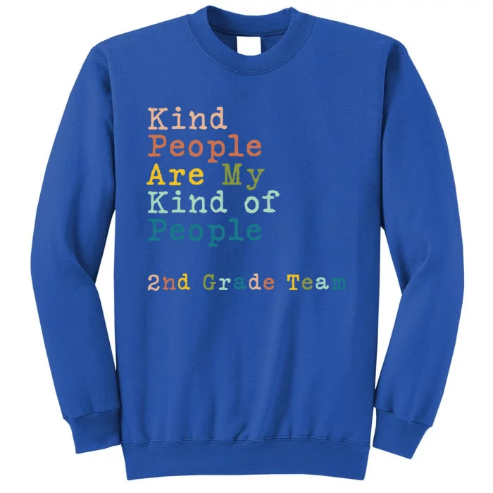 2nd Grade Team Teacher Kind People Are My Kind Of People Gift Tall Sweatshirt