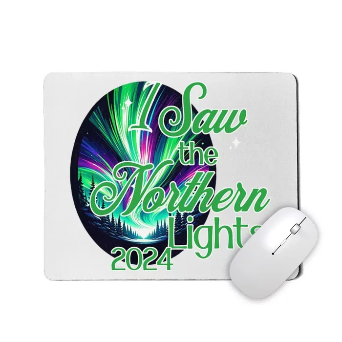 2024 I Saw The Northern Lights May 2024 Mousepad