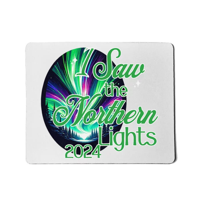 2024 I Saw The Northern Lights May 2024 Mousepad