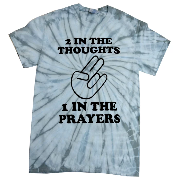 2 In The Thoughts 1 In The Prayers Tie-Dye T-Shirt