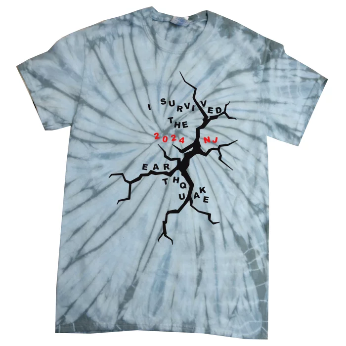 2024 Nj Earthquake I Survived!!. Tie-Dye T-Shirt