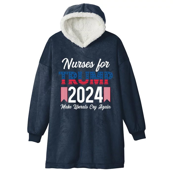 2024 Nurse For Trump Great Gift Great Gift Hooded Wearable Blanket