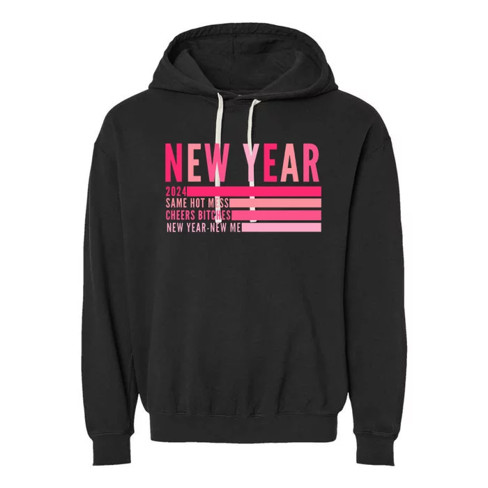 2024 New Year Same Hot Mess Cheers Bitches Gift Garment-Dyed Fleece Hoodie