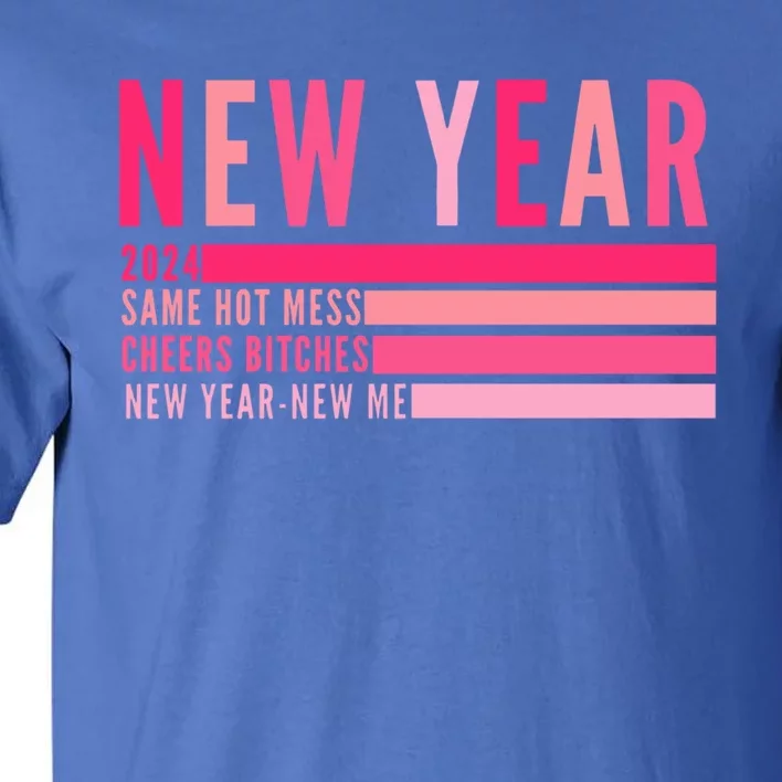 2024 New Year Same Hot Mess Cheers Bitches Gift Tall T-Shirt