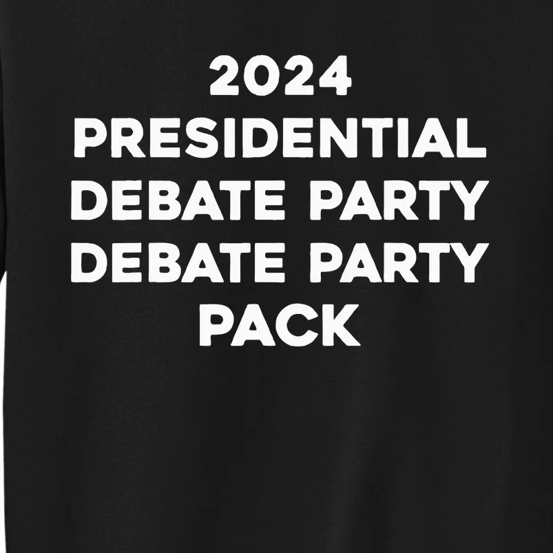 2024 Presidential Debate Party Pack Tall Sweatshirt