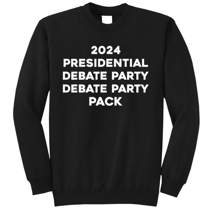 2024 Presidential Debate Party Pack Tall Sweatshirt